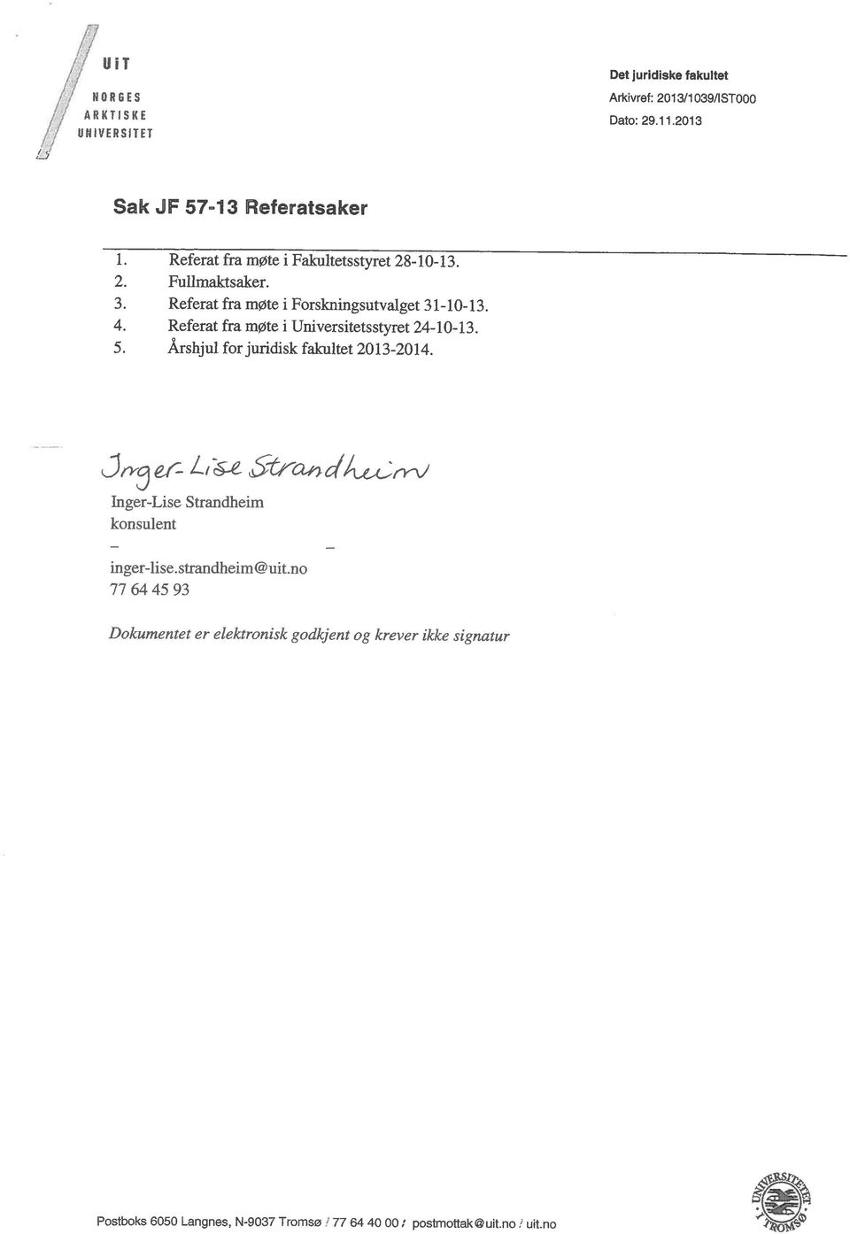 Referat fra møte i Universitetsstyret 24-10-13. 5. Årshjui for juridisk fakultet 2013-2014.