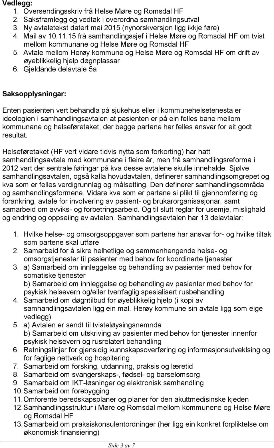 Avtale mellom Herøy kommune og Helse Møre og Romsdal HF om drift av øyeblikkelig hjelp døgnplassar 6.