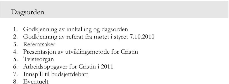 Referatsaker 4. Presentasjon av utviklingsmetode for Cristin 5.