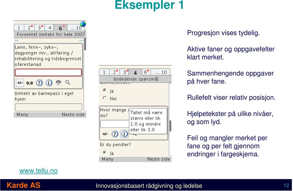 Hjelpetekster på ulike nivåer, og som lyd.