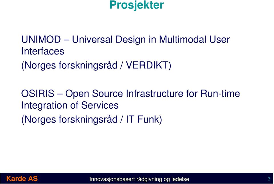 Infrastructure for Run-time Integration of Services (Norges