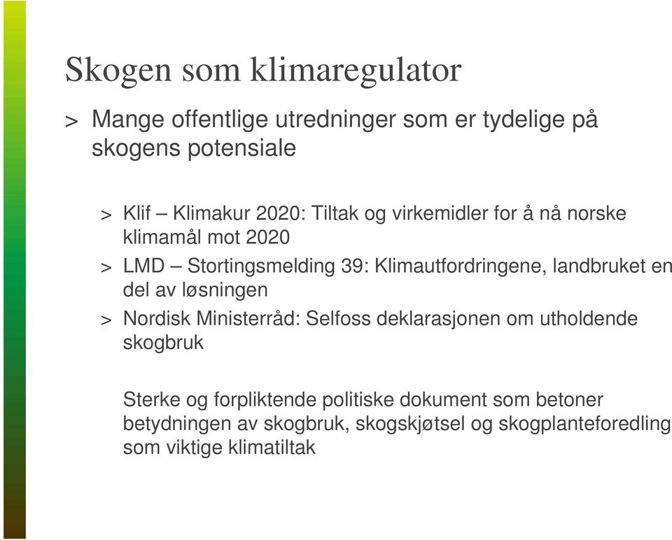 landbruket en del av løsningen > Nordisk Ministerråd: Selfoss deklarasjonen om utholdende skogbruk Sterke og