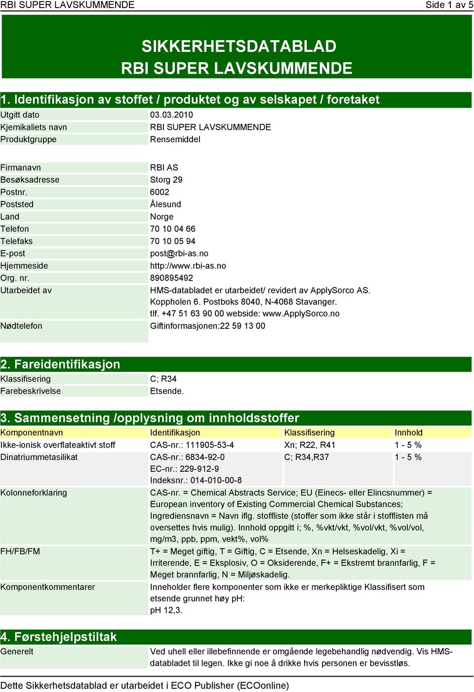 6002 Poststed Ålesund Land Norge Telefon 70 10 04 66 Telefaks 70 10 05 94 E-post post@rbi-as.no Hjemmeside http://www.rbi-as.no Org. nr.