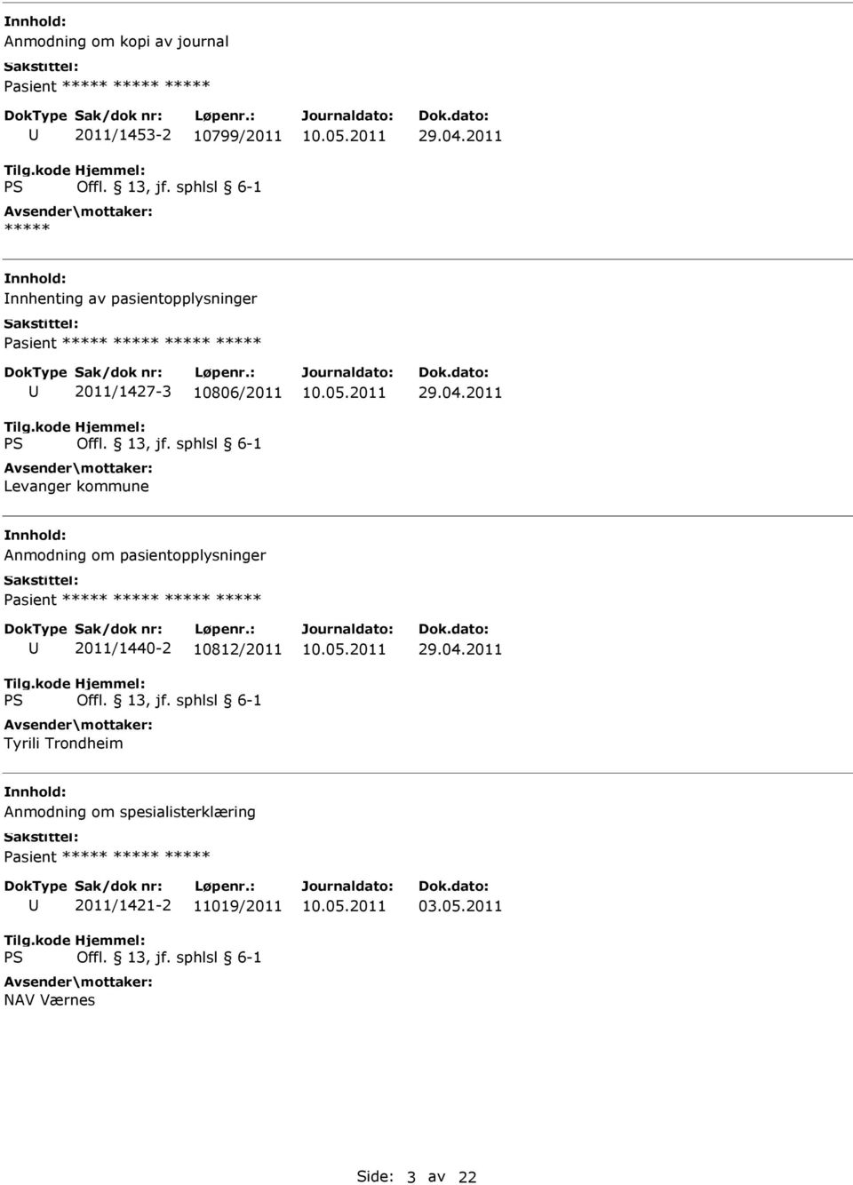 04.2011 Anmodning om pasientopplysninger 2011/1440-2 10812/2011 Tyrili Trondheim