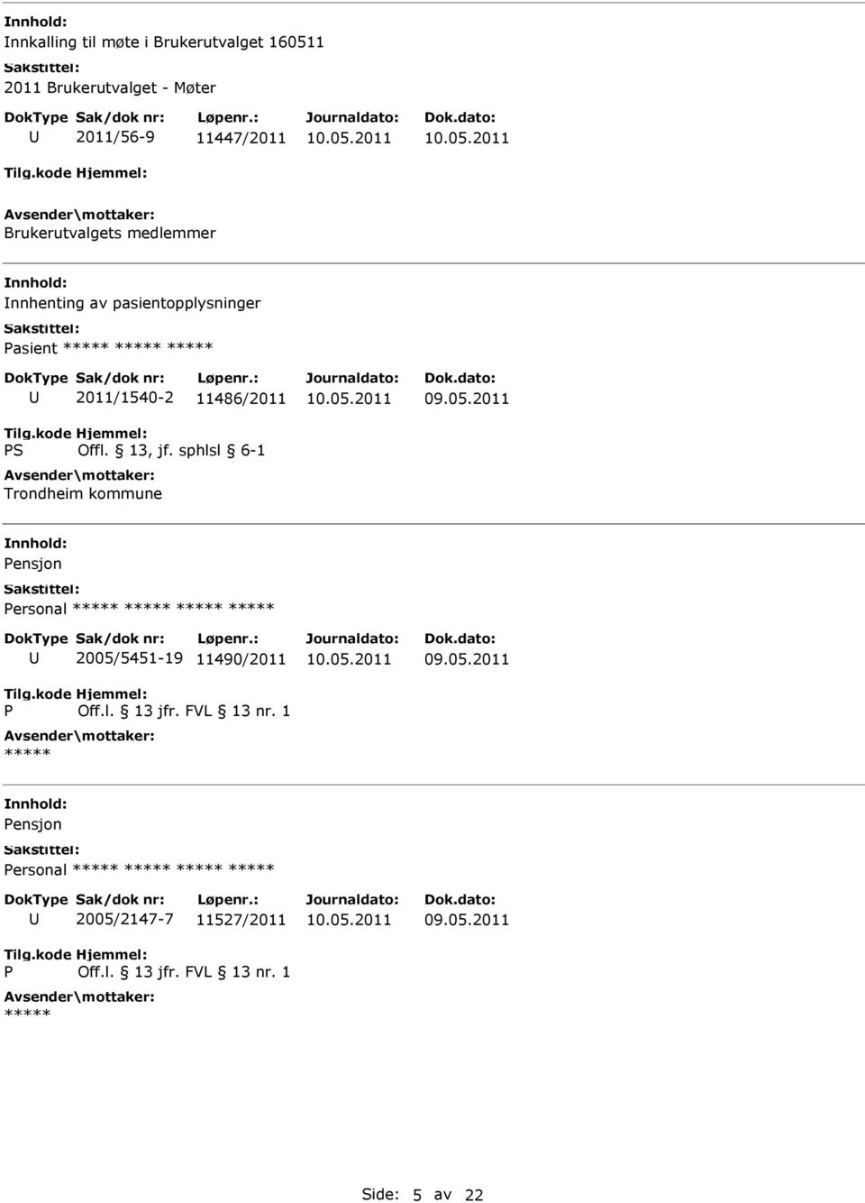 2011 Pensjon Personal ***** ***** ***** ***** P 2005/5451-19 11490/2011 Off.l. 13 jfr. FVL 13 nr. 1 ***** 09.