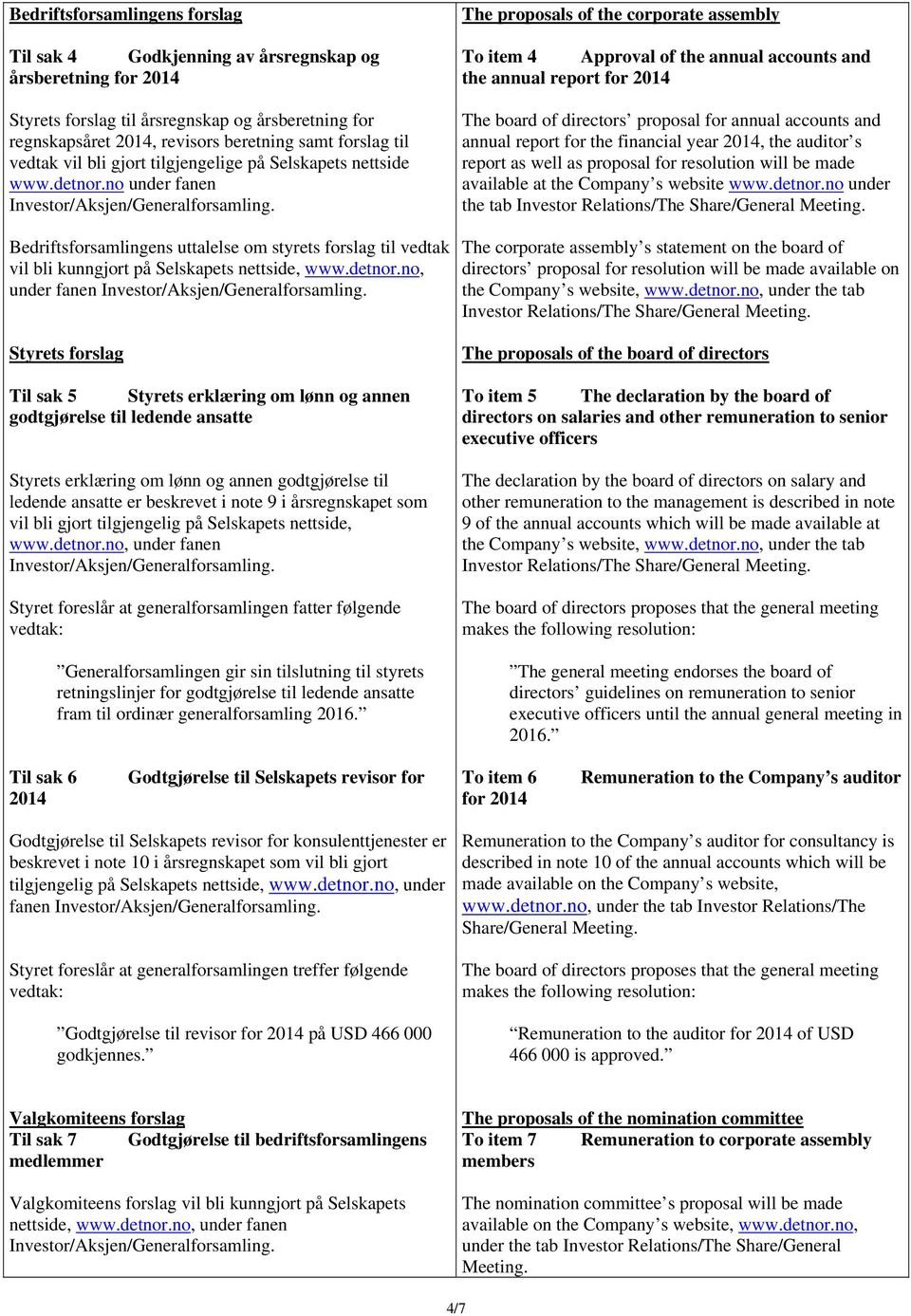 no under fanen Bedriftsforsamlingens uttalelse om styrets forslag til vedtak vil bli kunngjort på Selskapets nettside, www.detnor.
