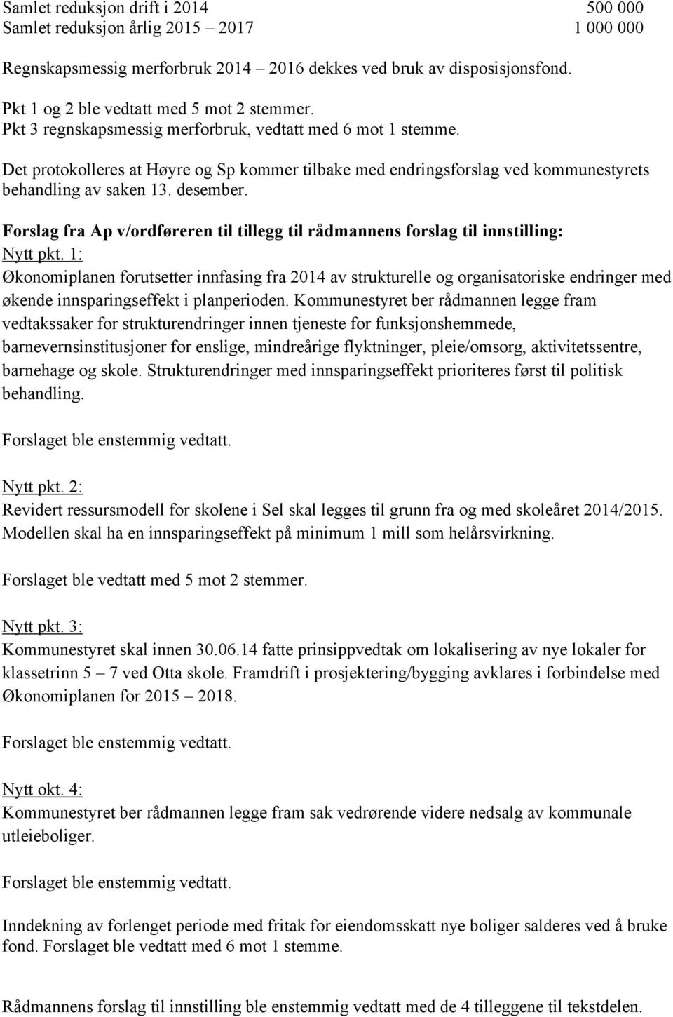 Forslag fra Ap v/ordføreren til tillegg til rådmannens forslag til innstilling: Nytt pkt.