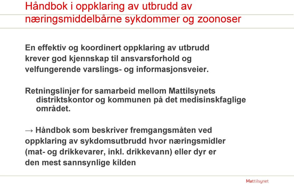 Retningslinjer for samarbeid mellom Mattilsynets distriktskontor og kommunen på det medisinskfaglige området.