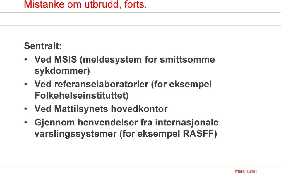 referanselaboratorier (for eksempel Folkehelseinstituttet) Ved