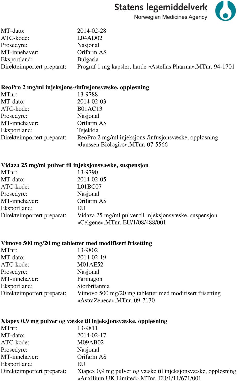 13-9788 MT-dato: 2014-02-03 B01A13 Tsjekkia ReoPro 2 mg/ml injeksjons-/infusjonsvæske, oppløsning «Janssen Biologics».MTnr.