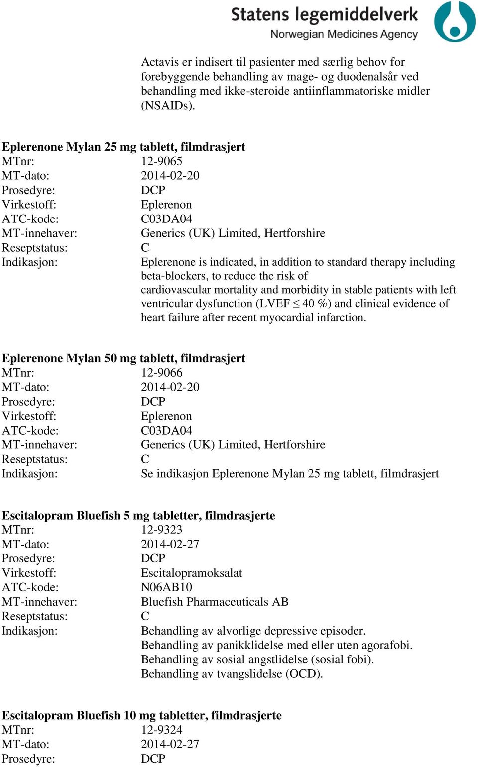 including beta-blockers, to reduce the risk of cardiovascular mortality and morbidity in stable patients with left ventricular dysfunction (LVEF 40 %) and clinical evidence of heart failure after