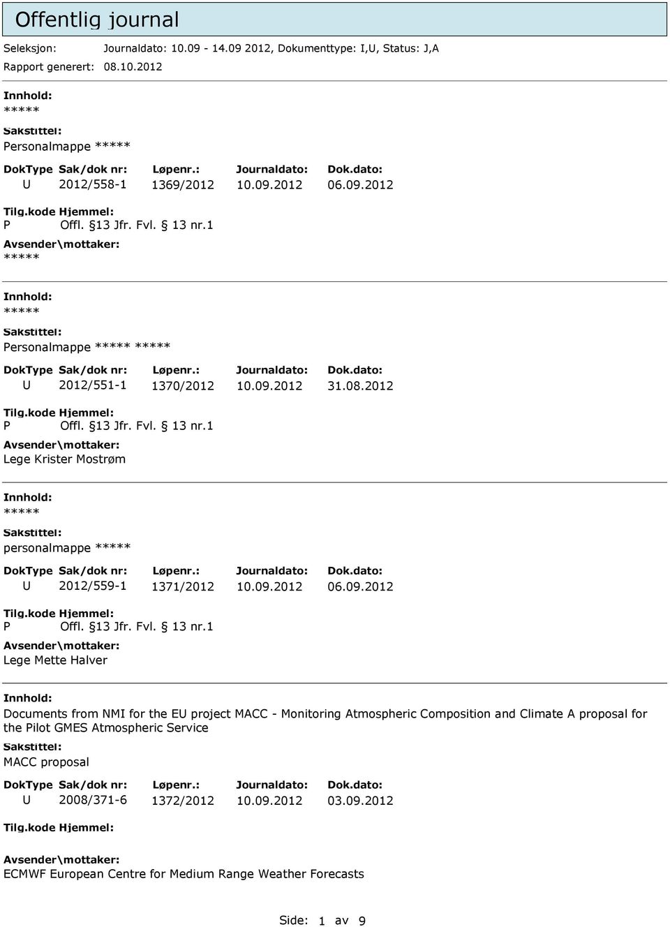 09.2012 Documents from NM for the E project MACC - Monitoring Atmospheric Composition and Climate A proposal for the ilot GMES