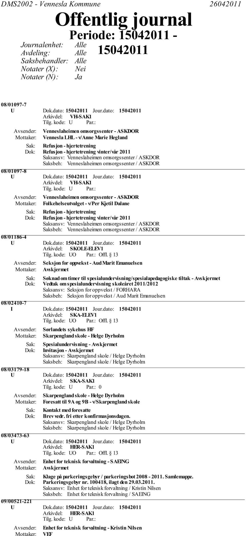 omsorgssenter / ASKDOR 08/01097-8 Arkivdel: VH-SAK1 Venneslaheimen omsorgssenter - ASKDOR Folkehelseutvalget - v/per Kjetil Dalane Refusjon - hjertetrening Refusjon - hjertetrening vinter/vår 2011