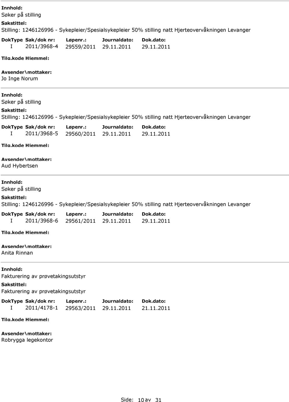 Aud Hybertsen Søker på stilling Stilling: 1246126996 - Sykepleier/Spesialsykepleier 50% stilling natt Hjerteovervåkningen Levanger 2011/3968-6