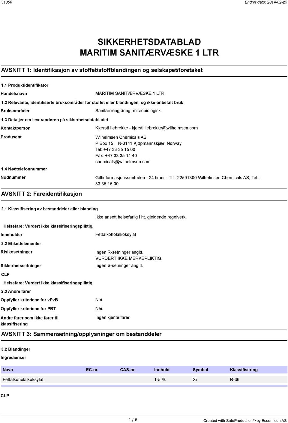 3 Detaljer om leverandøren på sikkerhetsdatabladet Kontaktperson Produsent 1.4 Nødtelefonnummer Nødnummer Kjærsti Ilebrekke - kjersti.ilebrekke@wilhelmsen.com Wilhelmsen Chemicals AS P.