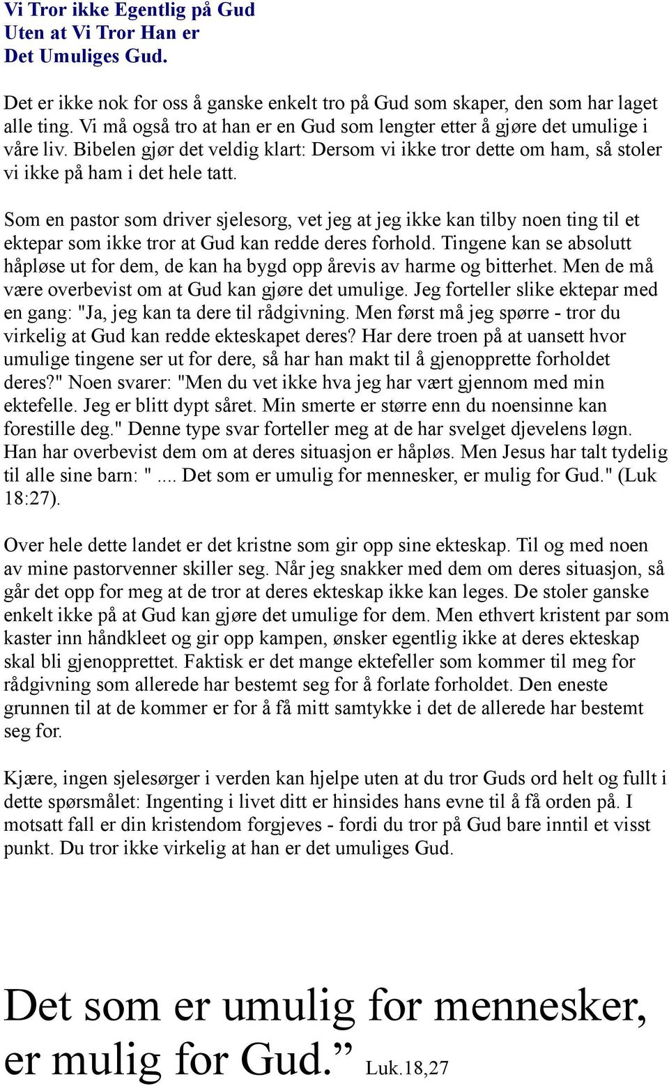 Som en pastor som driver sjelesorg, vet jeg at jeg ikke kan tilby noen ting til et ektepar som ikke tror at Gud kan redde deres forhold.