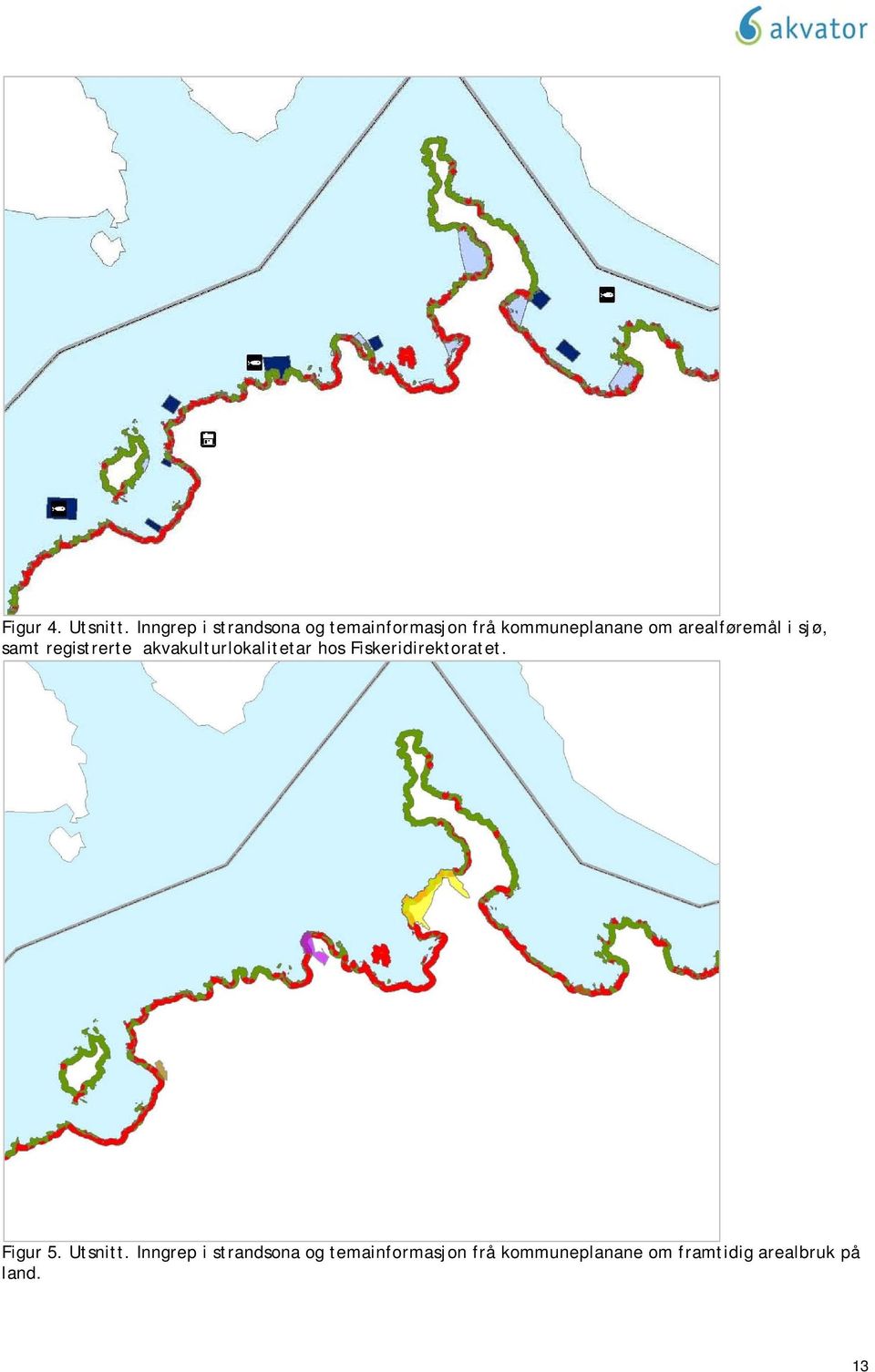 arealføremål i sjø, samt registrerte akvakulturlokalitetar hos