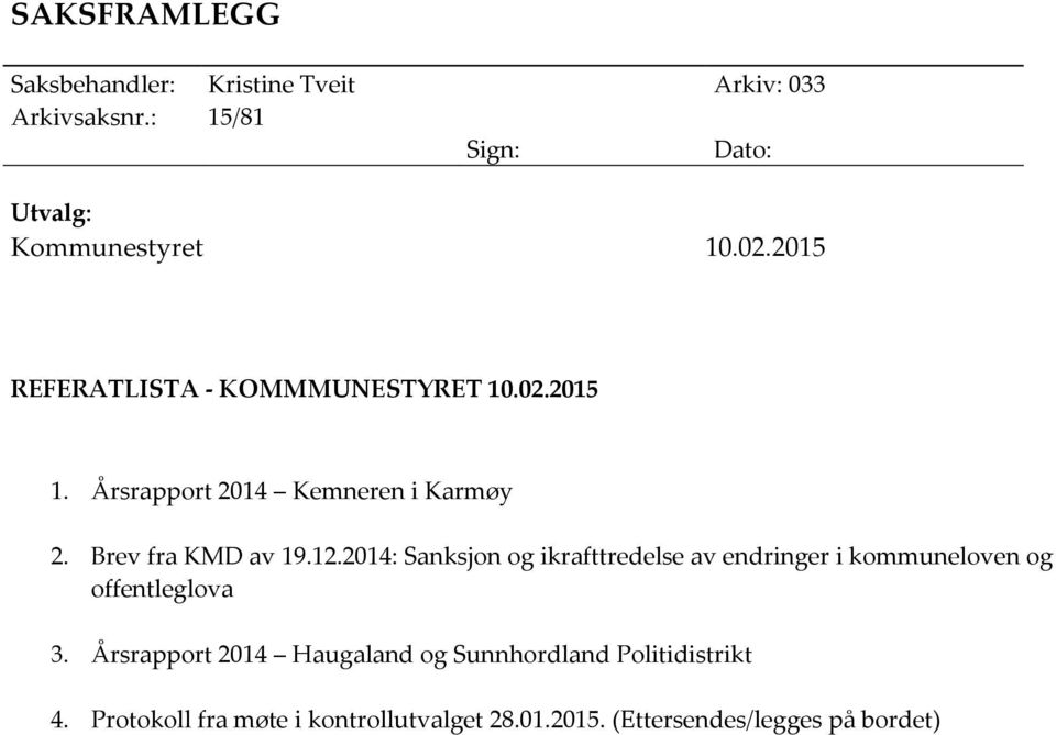 2014: Sanksjon og ikrafttredelse av endringer i kommuneloven og offentleglova 3.