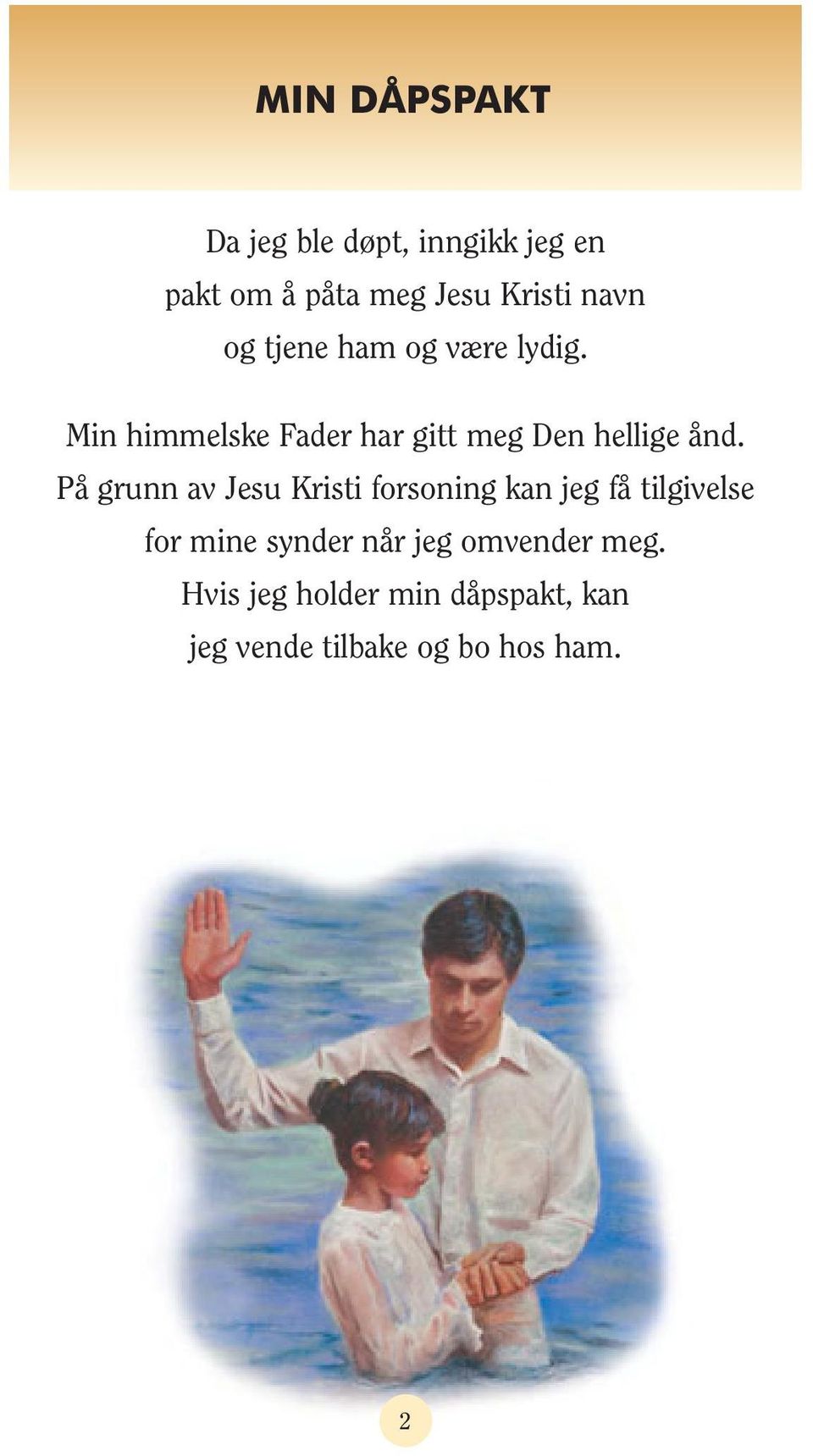 På grunn av Jesu Kristi forsoning kan jeg få tilgivelse for mine synder når jeg