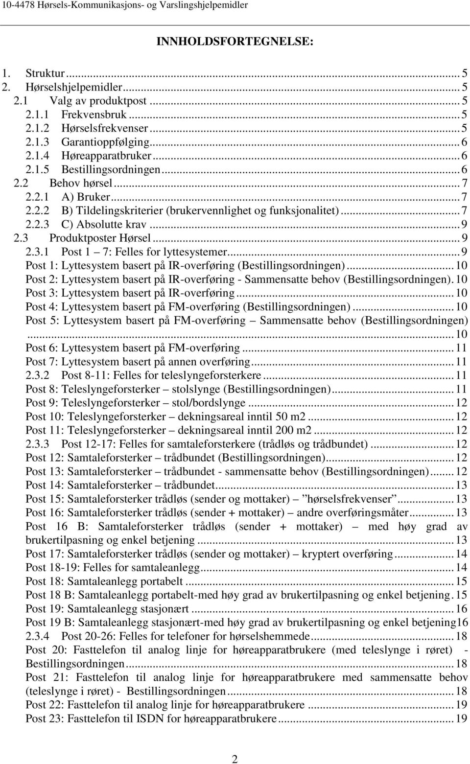 .. 9 Post 1: Lyttesystem basert på IR-overføring (Bestillingsordningen)... 10 Post 2: Lyttesystem basert på IR-overføring - Sammensatte behov (Bestillingsordningen).