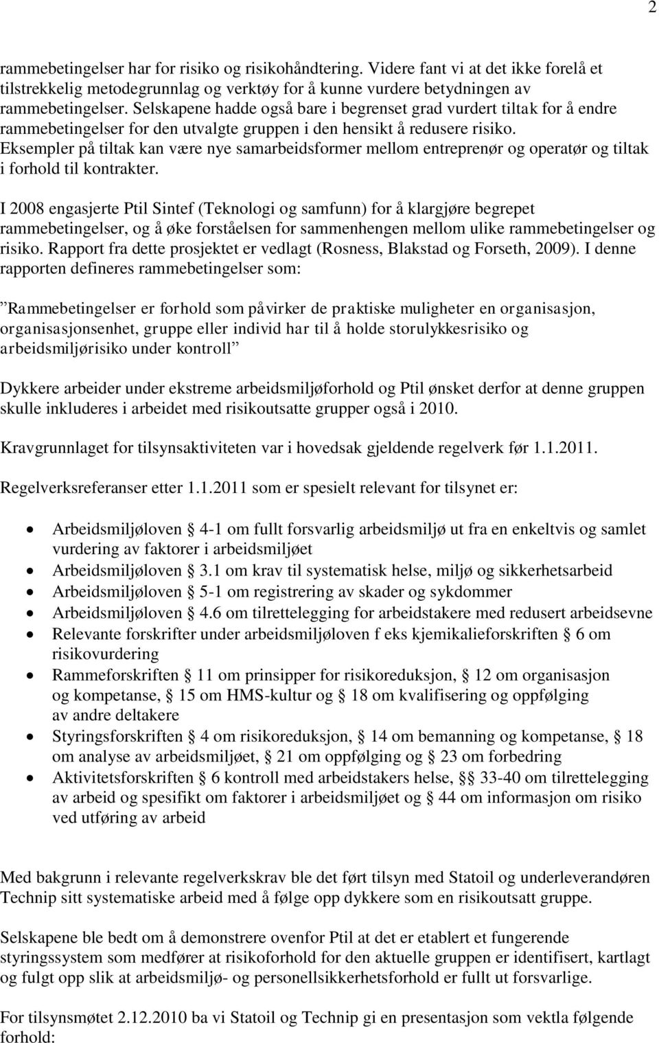 Eksempler på tiltak kan være nye samarbeidsformer mellom entreprenør og operatør og tiltak i forhold til kontrakter.