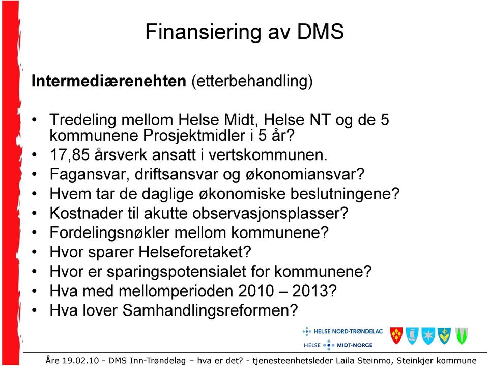 Hvem tar de daglige økonomiske beslutningene? Kostnader til akutte observasjonsplasser?