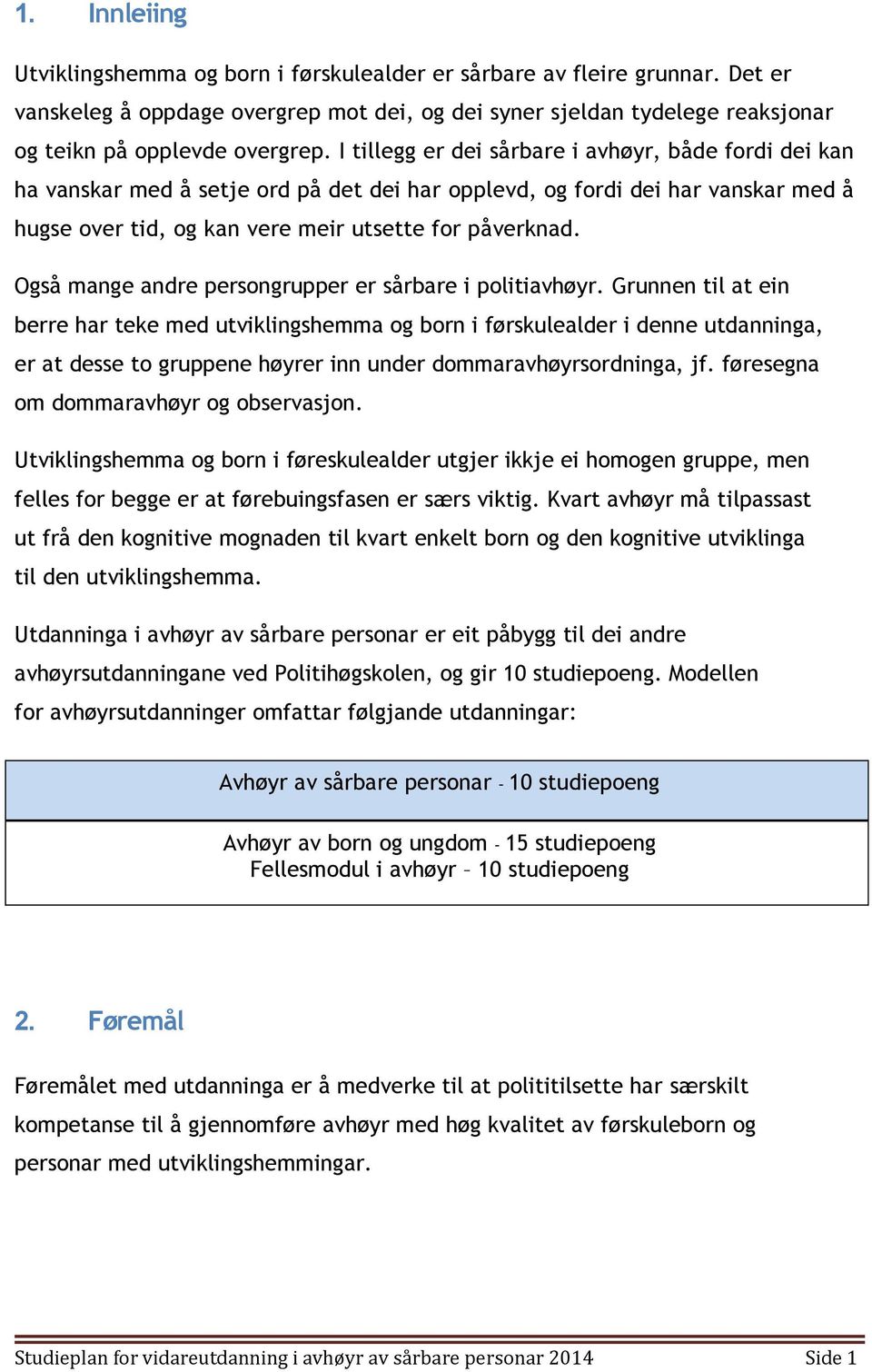 Også mange andre persongrupper er sårbare i politiavhøyr.