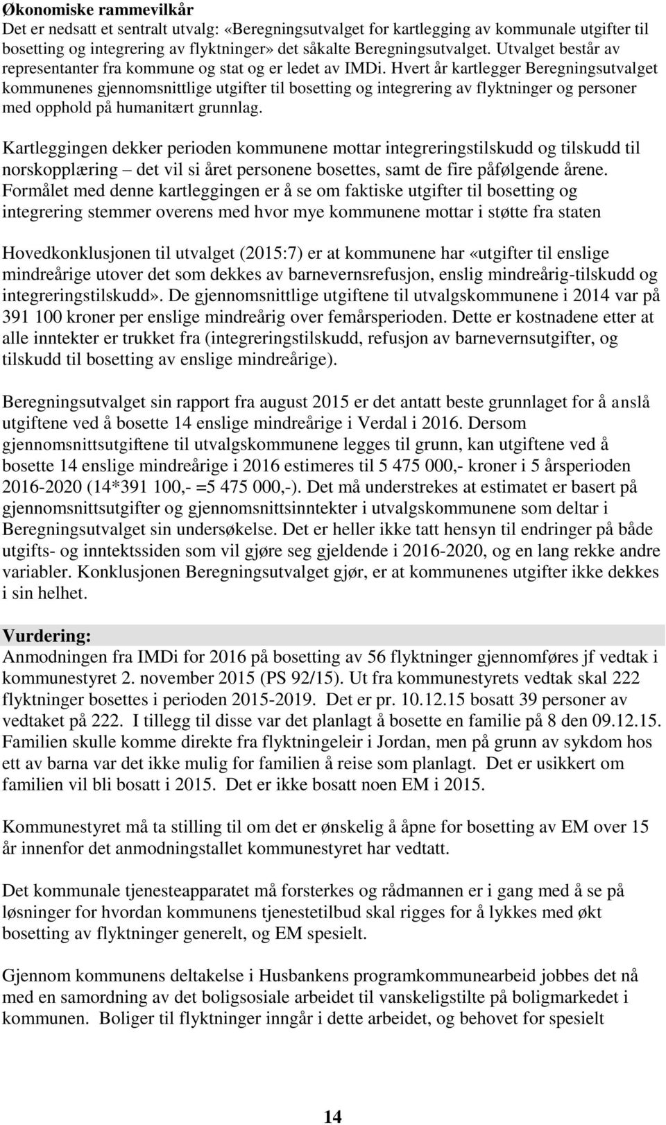 Hvert år kartlegger Beregningsutvalget kommunenes gjennomsnittlige utgifter til bosetting og integrering av flyktninger og personer med opphold på humanitært grunnlag.