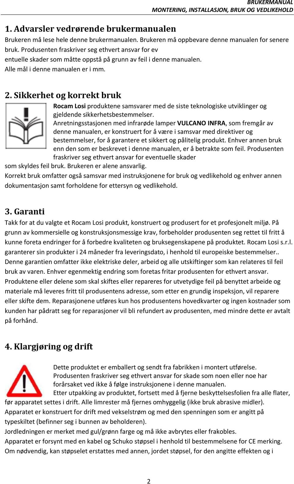 Sikkerhet og korrekt bruk Rocam Losi produktene samsvarer med de siste teknologiske utviklinger og gjeldende sikkerhetsbestemmelser.