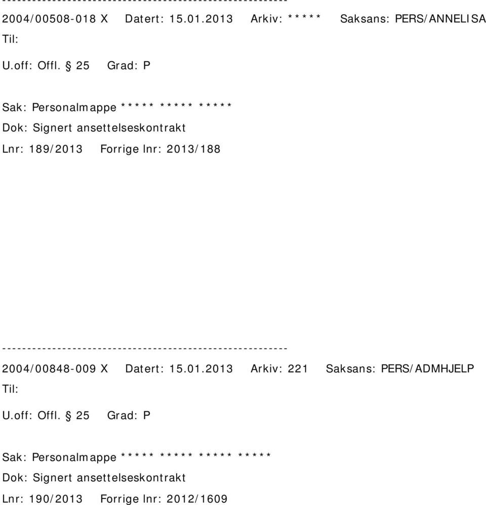 2013 Arkiv: ***** Saksans: PERS/ANNELISA Sak: Personalmappe ***** ***** ***** Dok: