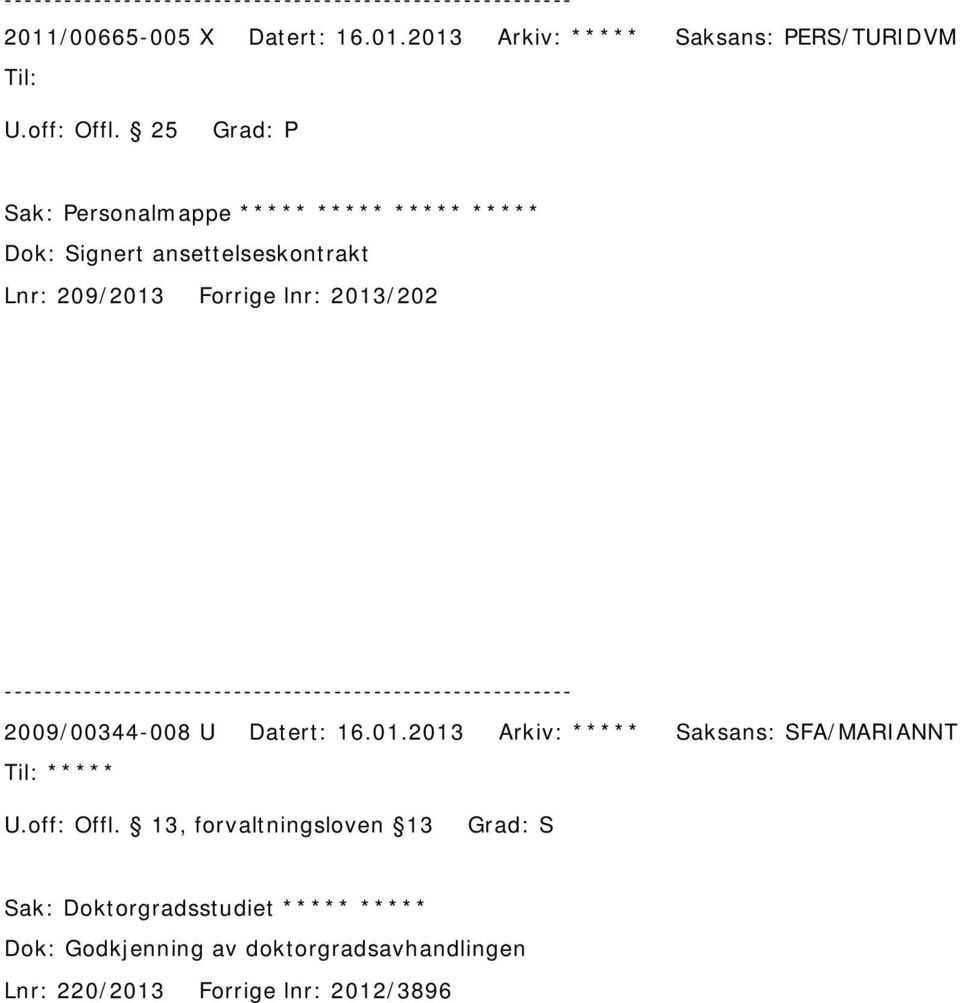 16.01.2013 Arkiv: ***** Saksans: SFA/MARIANNT ***** U.off: Offl.