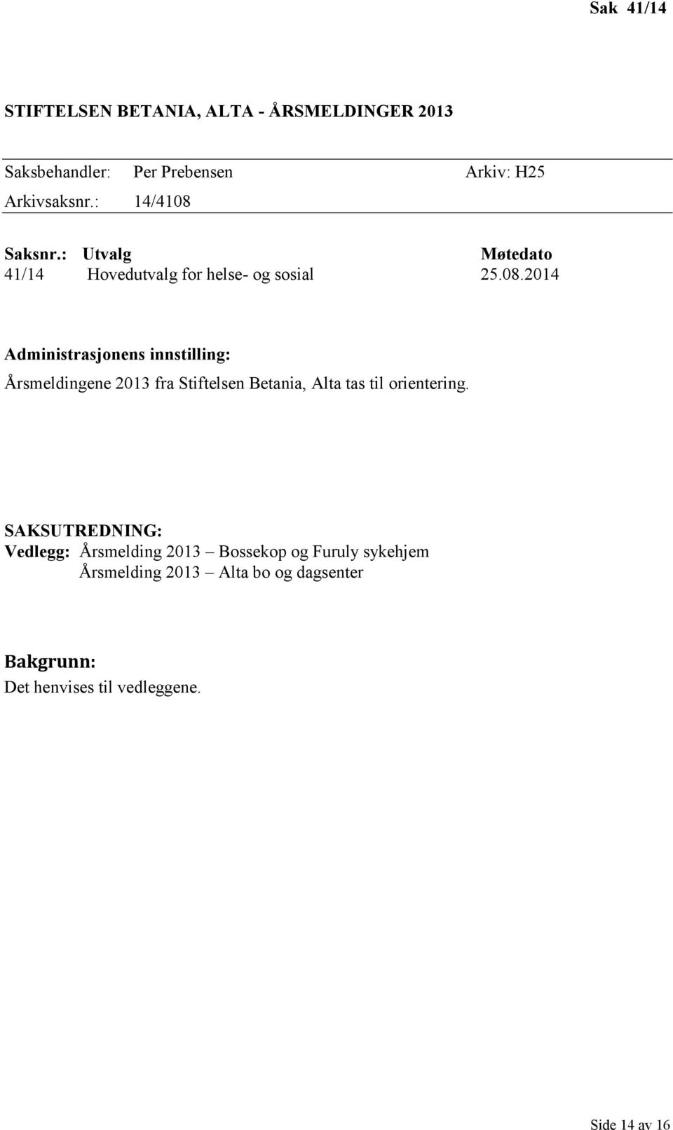 Saksnr.: Utvalg Møtedato 41/14 Hovedutvalg for helse- og sosial 25.08.