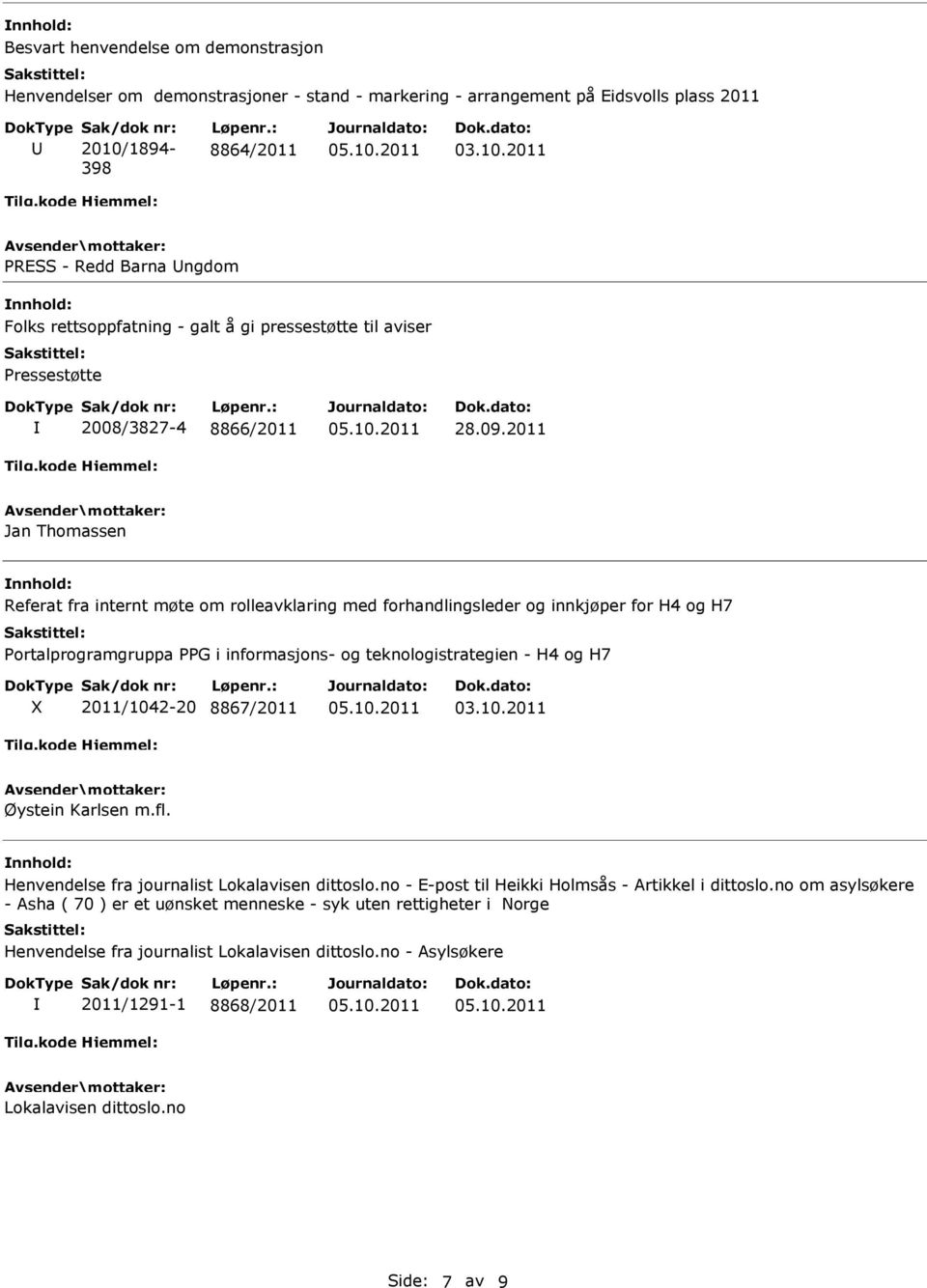 2011 Jan Thomassen Referat fra internt møte om rolleavklaring med forhandlingsleder og innkjøper for H4 og H7 Portalprogramgruppa PPG i informasjons- og teknologistrategien - H4 og H7 X 2011/1042-20