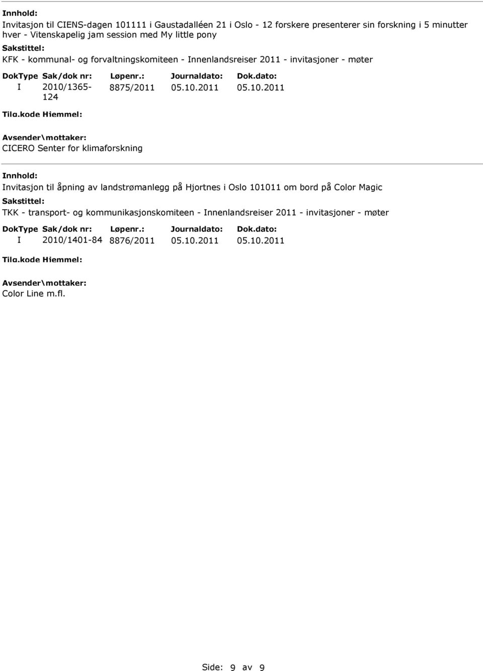 8875/2011 CCERO Senter for klimaforskning nvitasjon til åpning av landstrømanlegg på Hjortnes i Oslo 101011 om bord på Color Magic