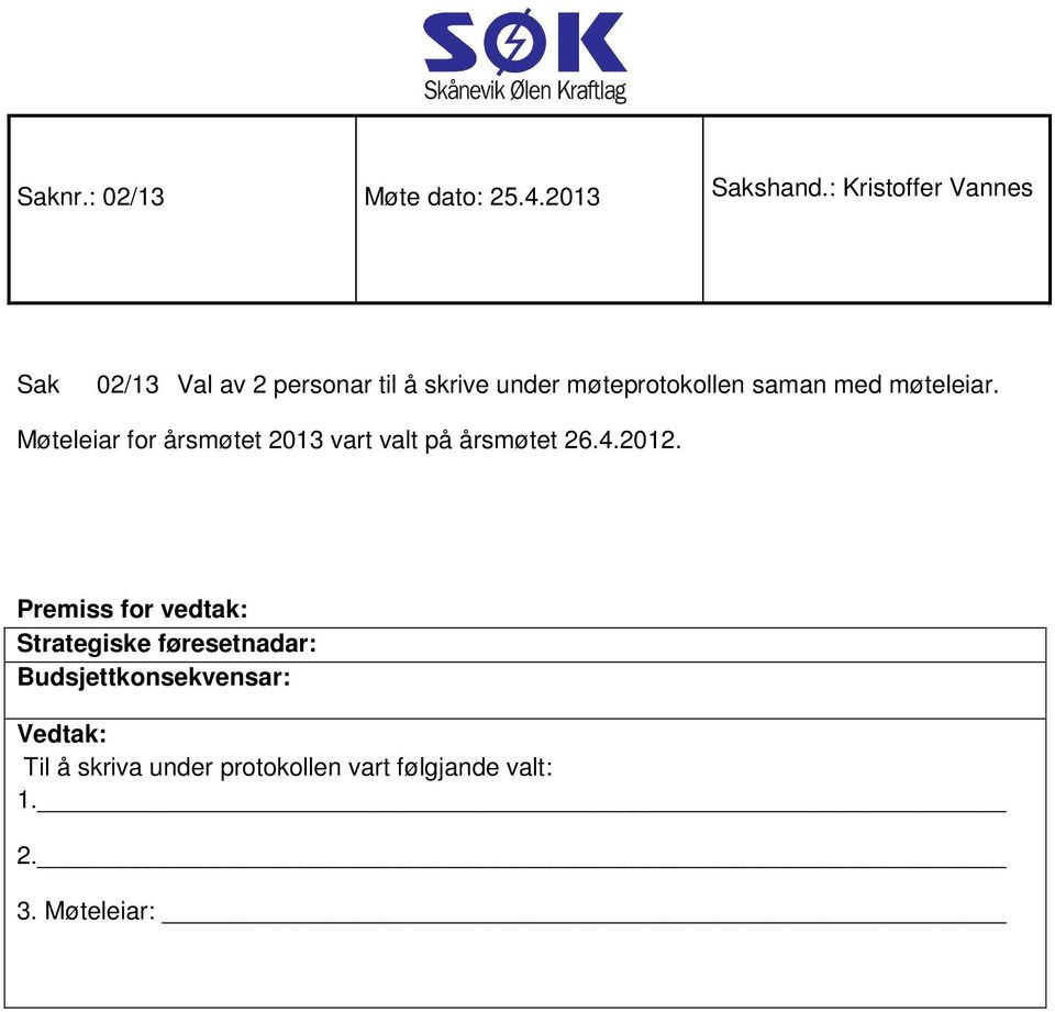 møteprotokollen saman med møteleiar.