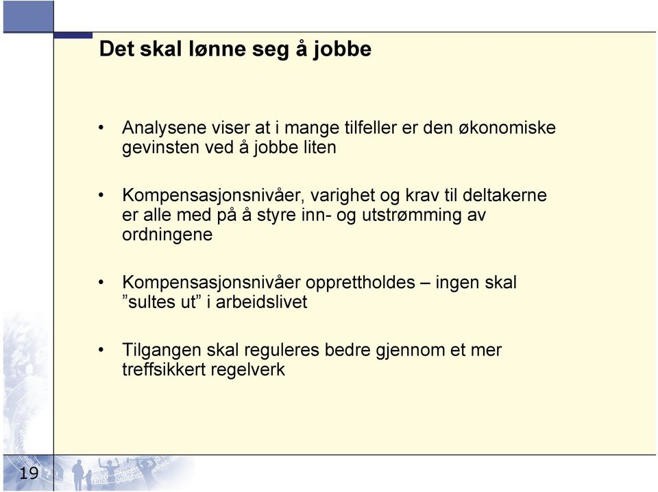 med på å styre inn- og utstrømming av ordningene Kompensasjonsnivåer opprettholdes ingen