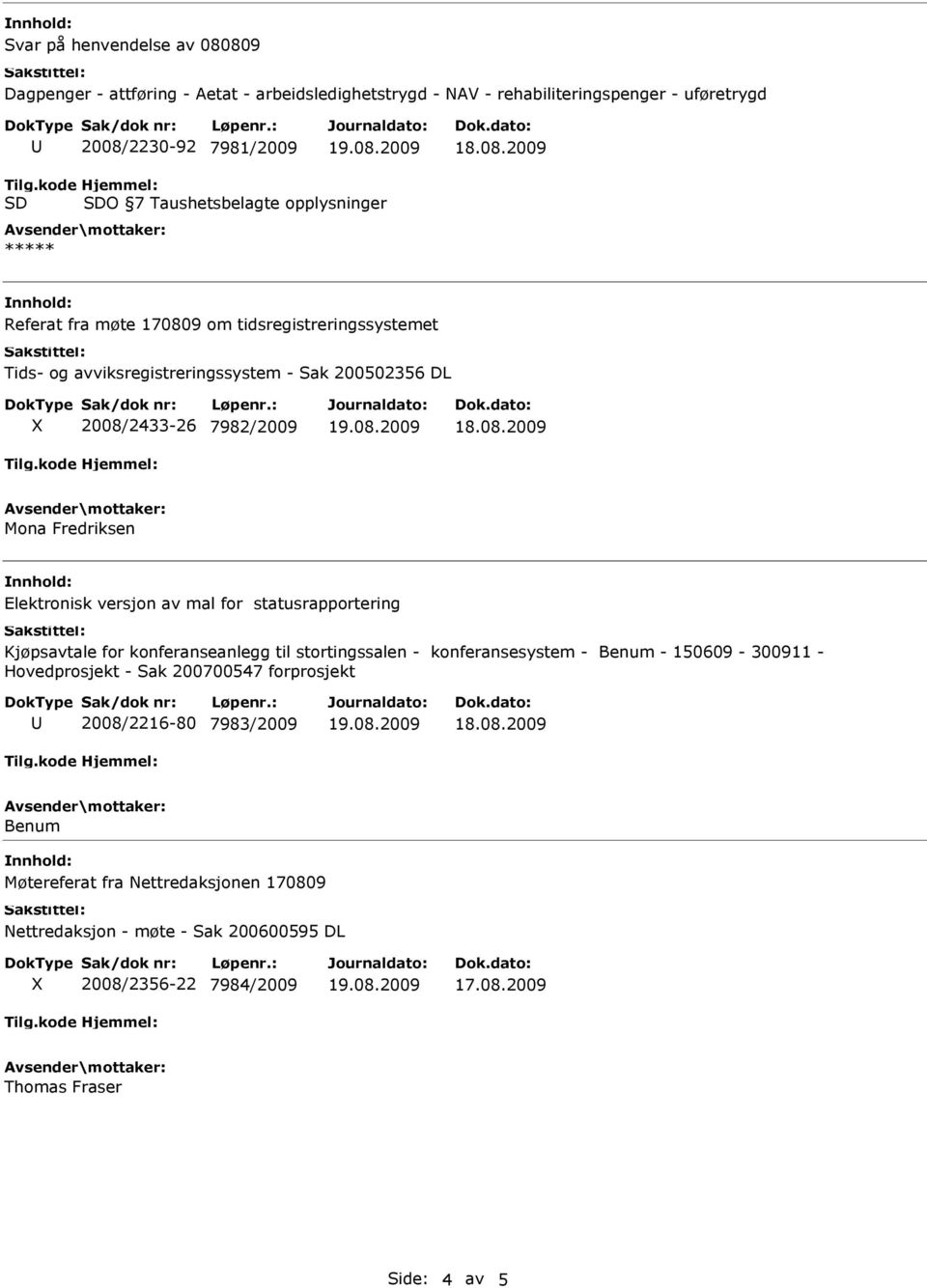 Kjøpsavtale for konferanseanlegg til stortingssalen - konferansesystem - Benum - 150609-300911 - Hovedprosjekt - Sak 200700547 forprosjekt