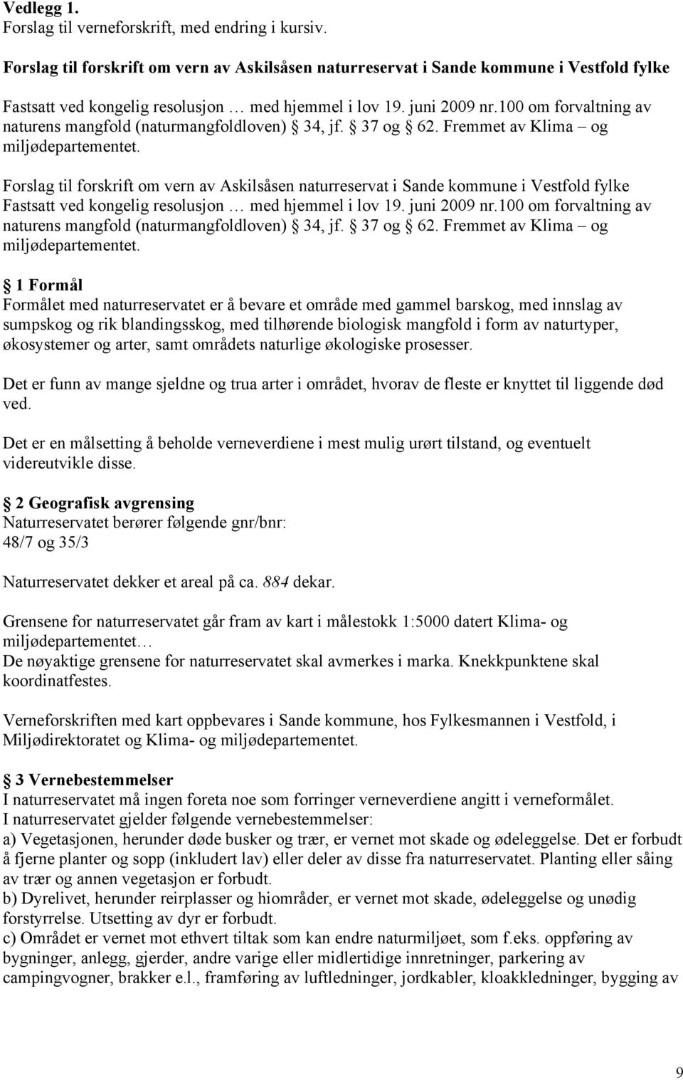 100 om forvaltning av naturens mangfold (naturmangfoldloven) 34, jf. 37 og 62. Fremmet av Klima og miljødepartementet.