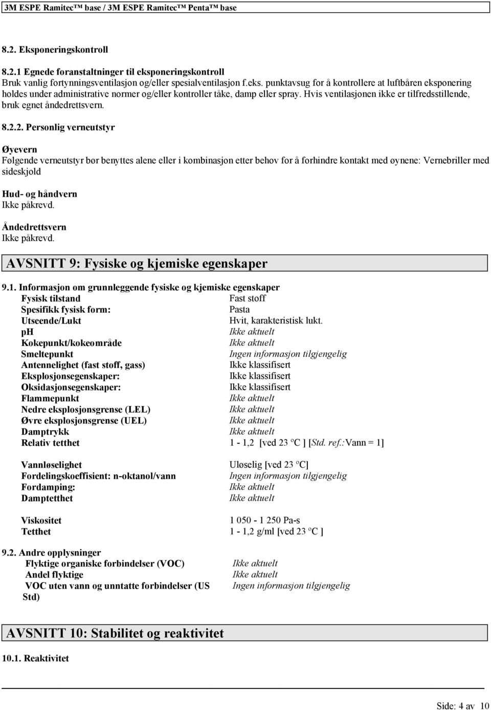 punktavsug for å kontrollere at luftbåren eksponering holdes under administrative normer og/eller kontroller tåke, damp eller spray.