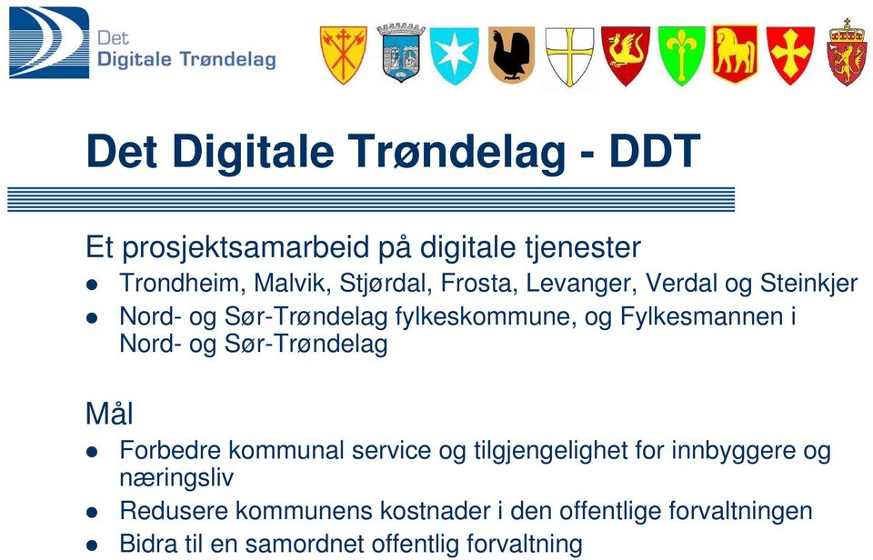 Fylkesmannen i Nord- og Sør-Trøndelag Mål Forbedre kommunal service og tilgjengelighet for
