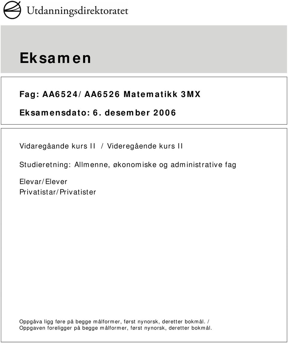 økonomiske og administrative fag Elevar/Elever Privatistar/Privatister Oppgåva ligg føre