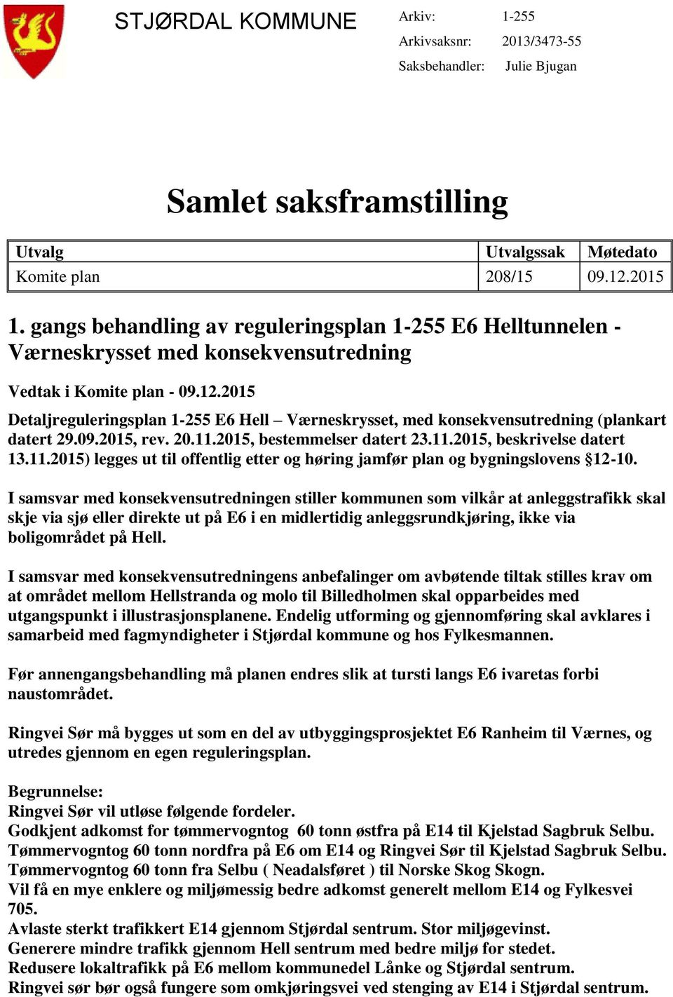 2015 Detaljreguleringsplan 1-255 E6 Hell Værneskrysset, med konsekvensutredning (plankart datert 29.09.2015, rev. 20.11.