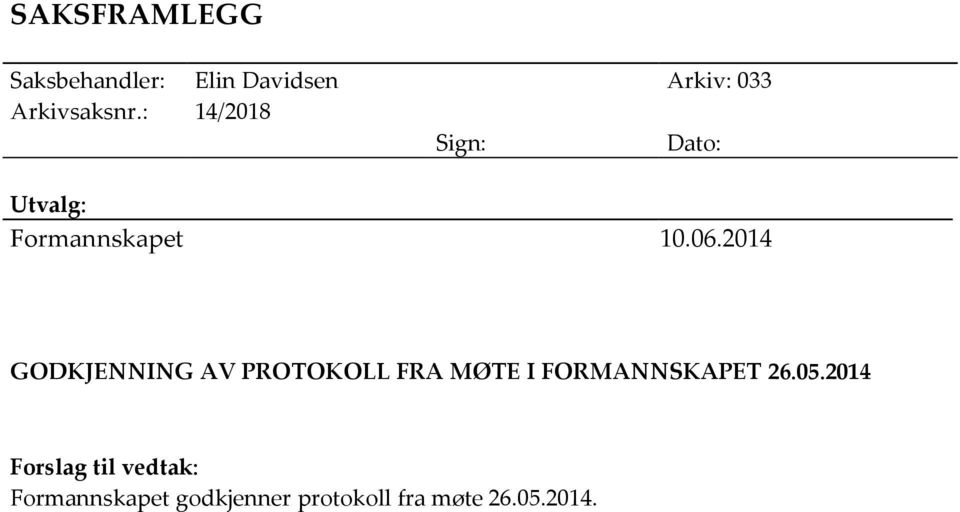 2014 GODKJENNING AV PROTOKOLL FRA MØTE I FORMANNSKAPET 26.05.