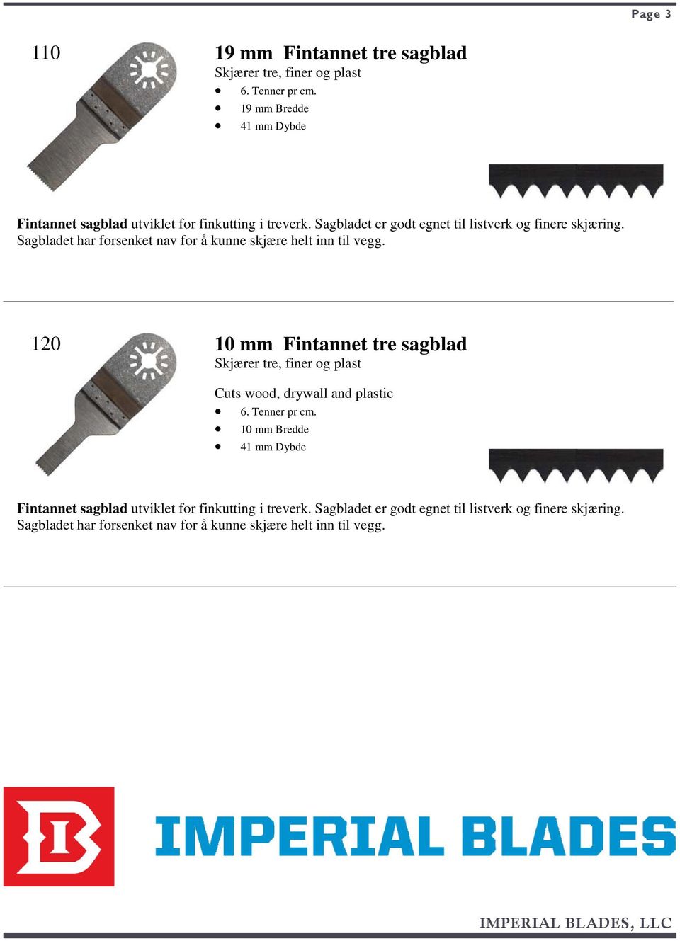 120 10 mm Fintannet tre sagblad Cuts wood, drywall and plastic 10 mm Bredde Fintannet