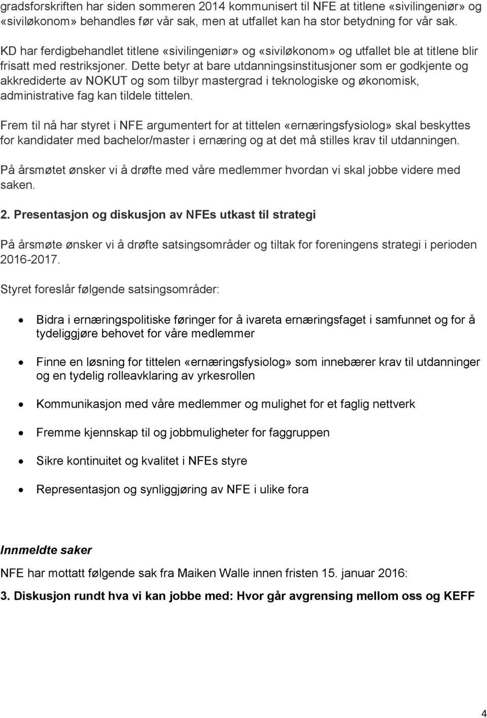 Dette betyr at bare utdanningsinstitusjoner som er godkjente og akkrediderte av NOKUT og som tilbyr mastergrad i teknologiske og økonomisk, administrative fag kan tildele tittelen.