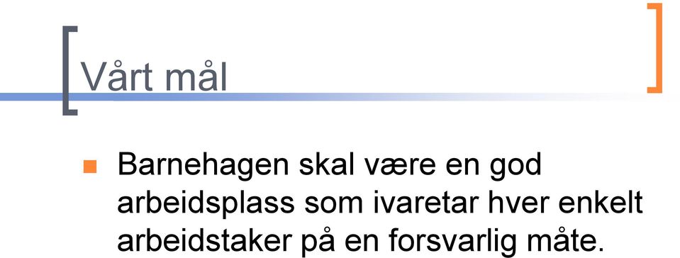 som ivaretar hver enkelt