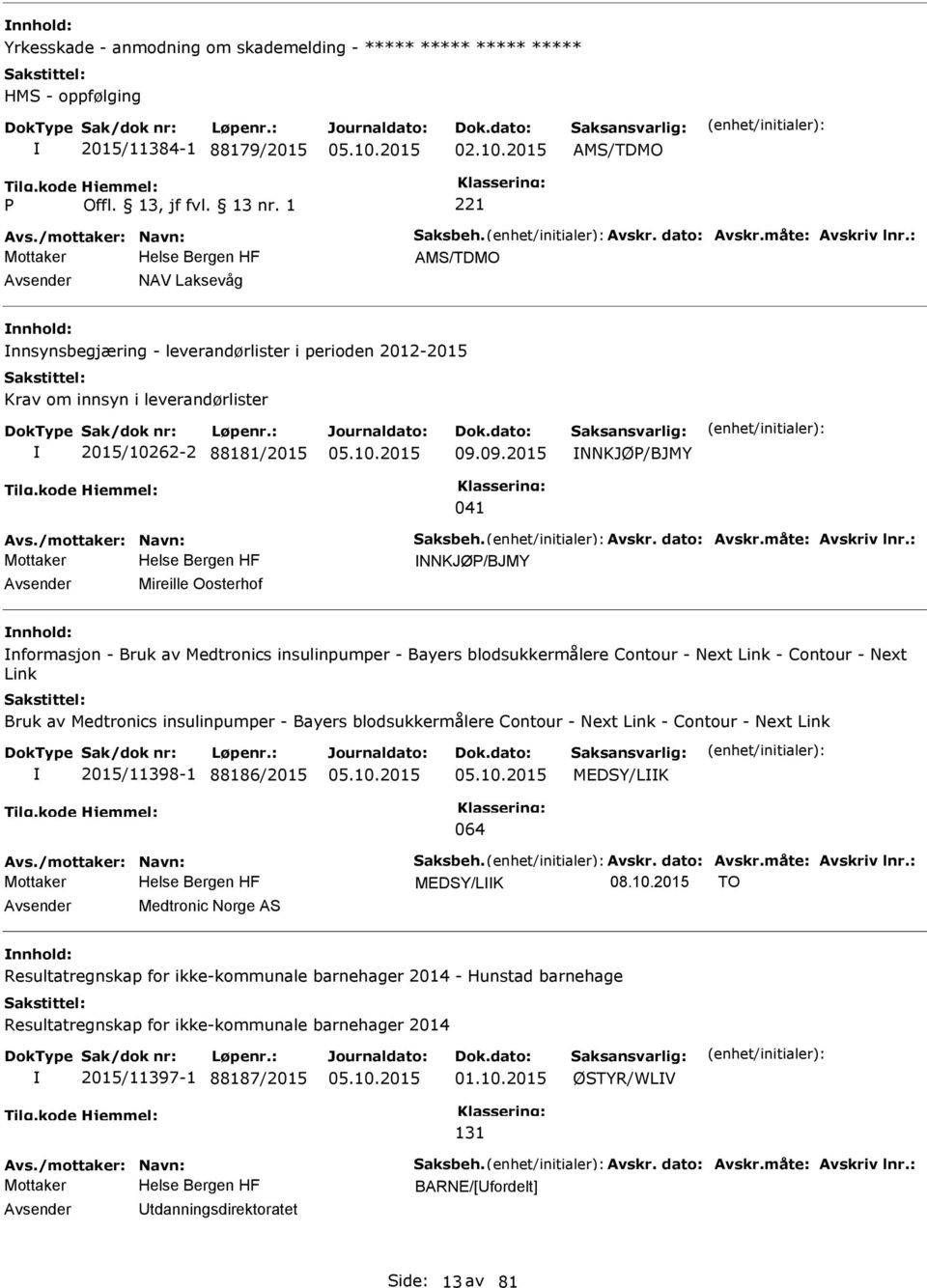 /mottaker: Navn: Saksbeh. Avskr. dato: Avskr.måte: Avskriv lnr.