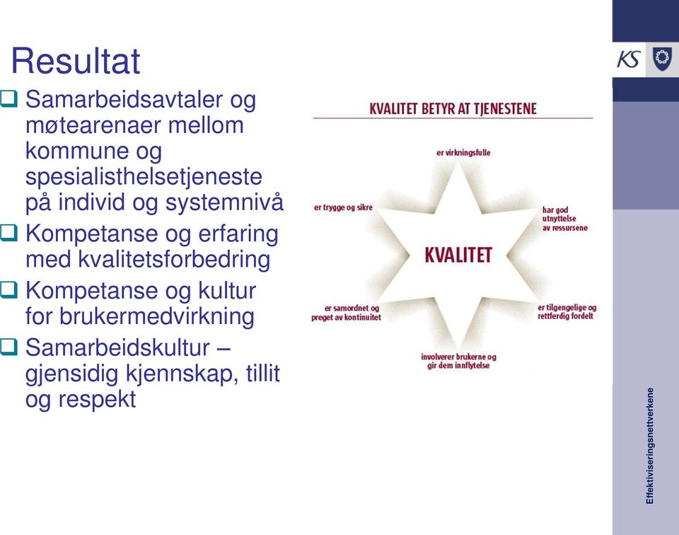 erfaring med kvalitetsforbedring Kompetanse og kultur for