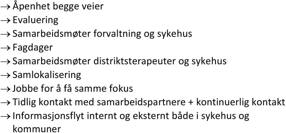 Jobbe for å få samme fokus Tidlig kontakt med samarbeidspartnere +