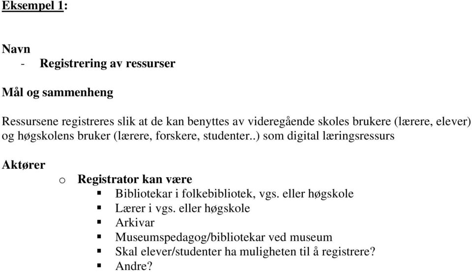 .) som digital læringsressurs o Registrator kan være Bibliotekar i folkebibliotek, vgs.